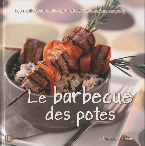 Le barbecue des potes : les meilleures recettes pour réussir vos barbecues party
