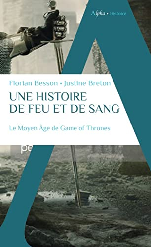 Une histoire de feu et de sang : le Moyen Age de Game of thrones