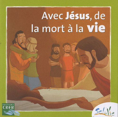 Avec Jésus, de la mort à la vie