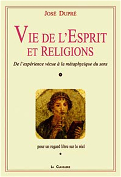 Vie de l'esprit et religions : de l'expérience vécue à la métaphysique des sens : pour un regard lib