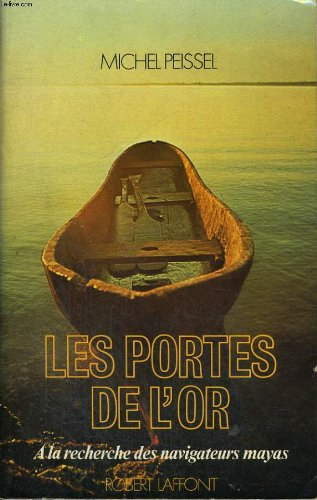 les portes de l'or,a la recherche des navigateurs mayas.