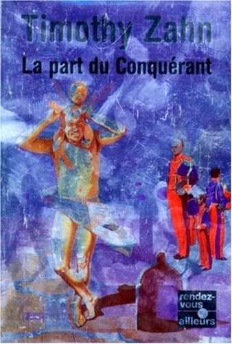 La saga des conquérants. Vol. 3. La part du conquérant