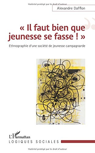 Il faut bien que jeunesse se fasse ! : ethnographie d'une société de jeunesse campagnarde