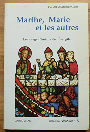 marthe, marie et les autres: les visages féminins de l'evangile