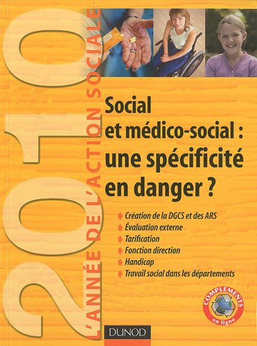 L'année de l'action sociale 2010 : social et médico-social : une spécificité en danger ?