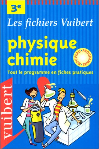 Physique-chimie, 3e : tout le programme en fiches pratiques