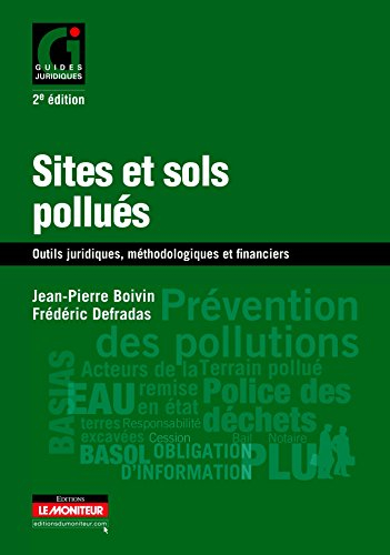 Sites et sols pollués : outils juridiques, méthodologiques et financiers