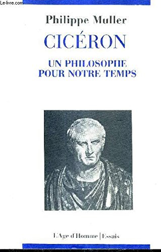 Cicéron : un philosophe pour notre temps