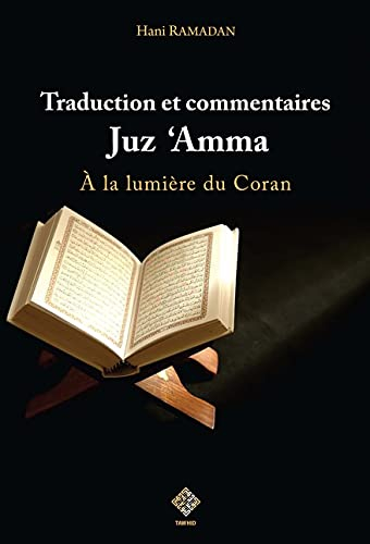 A la lumière du Coran : juz'u 'amma : traduction du sens de ses versets et commentaires