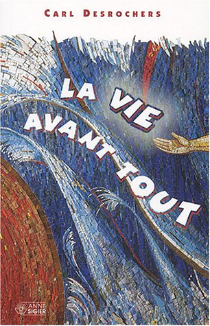 la vie avant tout : réflexions sur la vie humaine présentées aux 17-25 ans
