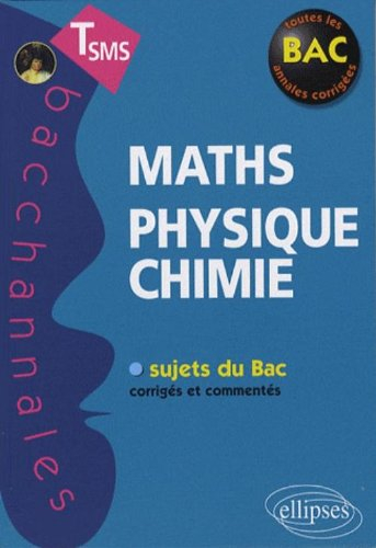 Maths, physique-chimie, terminale SMS : sujets du bac corrigés et commentés