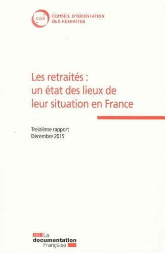Les retraités : un état des lieux de leur situation en France : treizième rapport, décembre 2015