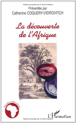 La découverte de l'Afrique : l'Afrique noire atlantique des origines au XVIIIe siècle