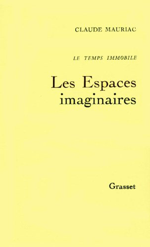 Le Temps immobile. Vol. 2. Les Espaces imaginaires