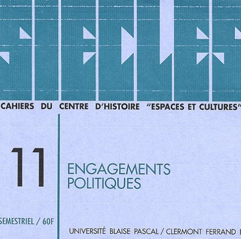 Siècles : cahiers du Centre d'histoire Espaces et cultures, n° 11. Engagements politiques
