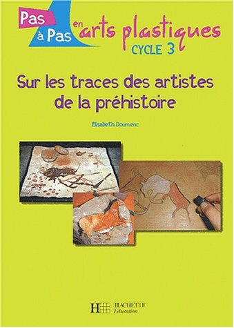Sur les traces des artistes de la préhistoire : cycle 3