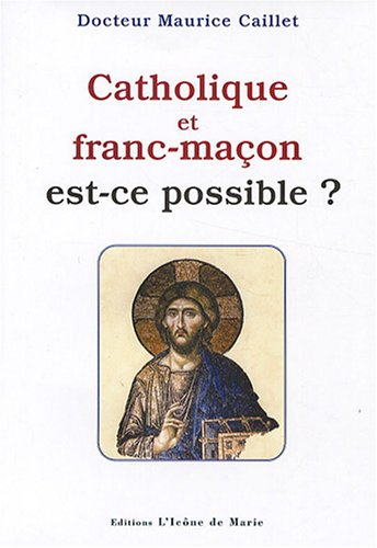 Catholique et franc-maçon, est-ce possible ?