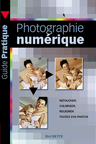 Manuel pratique de la photo numérique