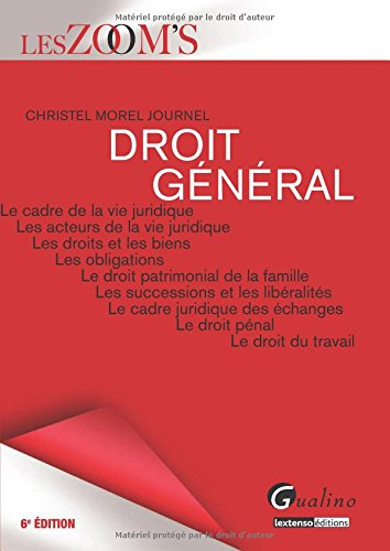Droit général : le cadre de la vie juridique, les acteurs de la vie juridique, les droits et les bie