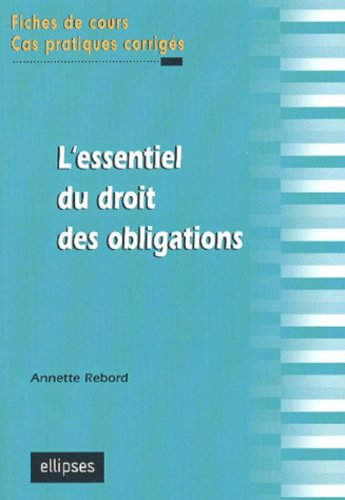 L'essentiel du droit des obligations : fiches de cours, cas pratiques corrigés