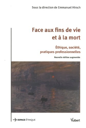 Face aux fins de vie et à la mort : éthique, société, pratiques professionnelles