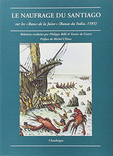 Le naufrage du Santiago : sur les Bancs de la Juive (Bassas da India, 1585)