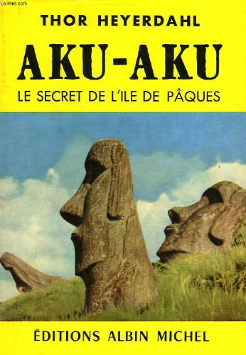 aku-aku. le secret de l'ile de paques.