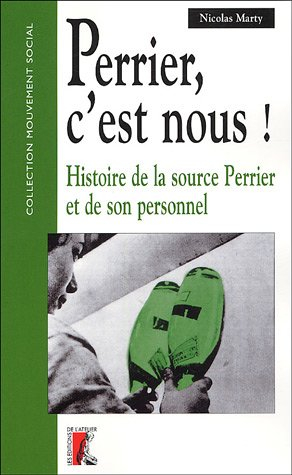 Perrier, c'est nous ! : histoire de la source Perrier et de son personnel