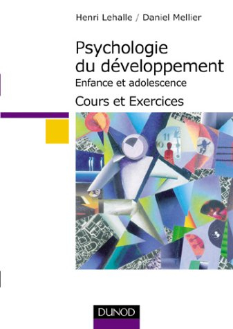 Psychologie du développement enfance et adolescence : cours et exercices