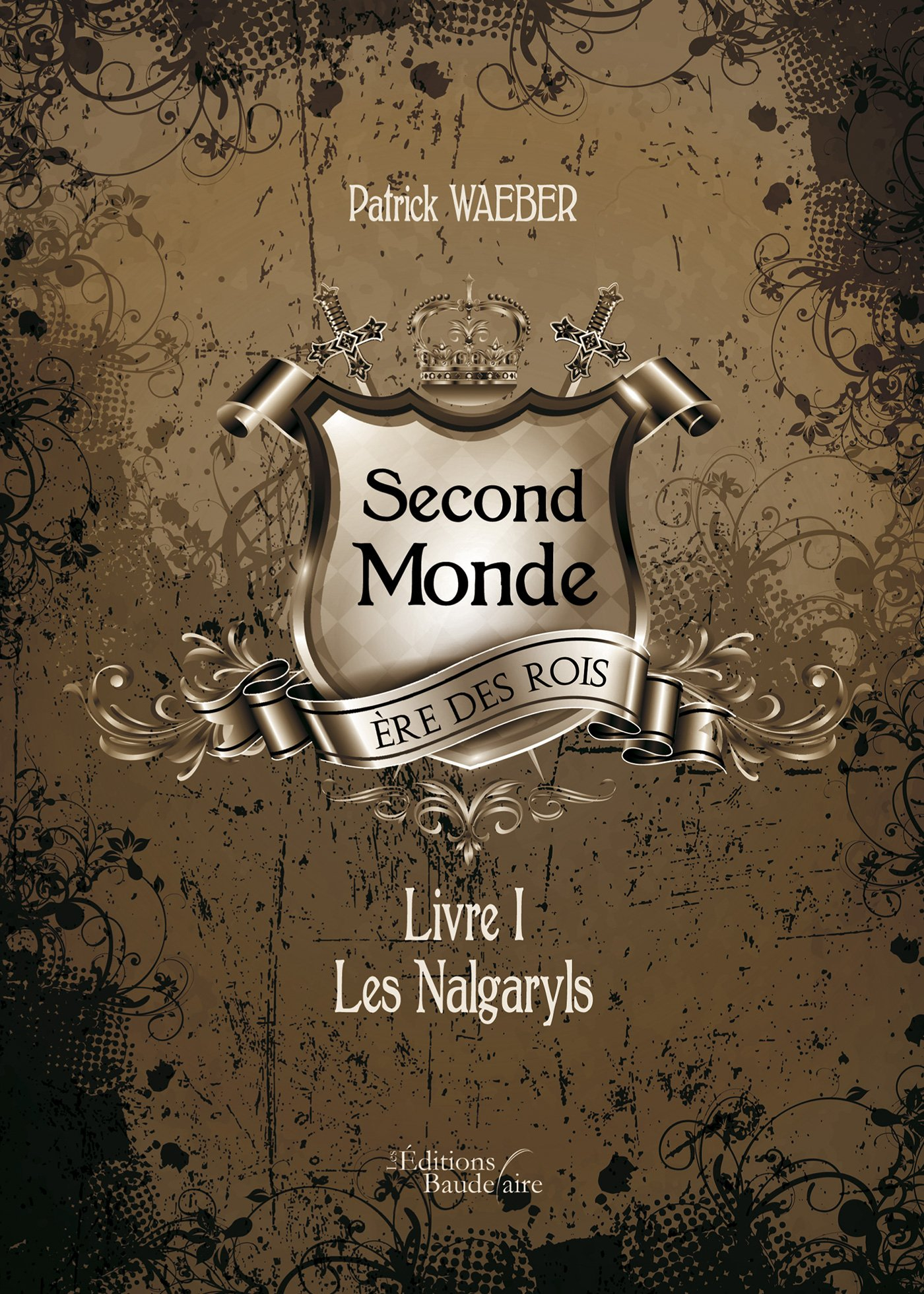 Second Monde - Ère des Rois, Livre I : Les Nalgaryls