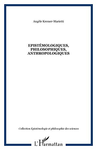 Epistémologiques, philosophiques, anthropologiques