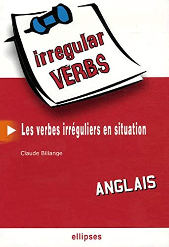 Irregular verbs : les verbes irréguliers en situation