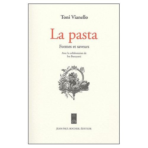 La pasta : formes et saveurs