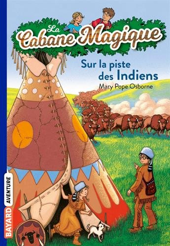 La cabane magique. Vol. 17. Sur la piste des Indiens