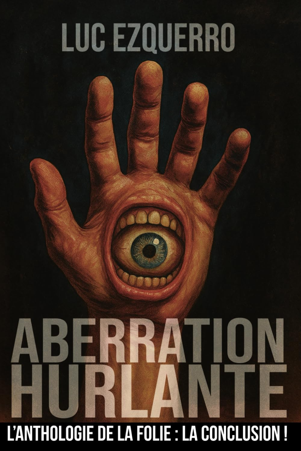 Aberration Hurlante - Une anthologie de la folie - Volume 4: 15 nouvelles dystopiques, sombres, horr