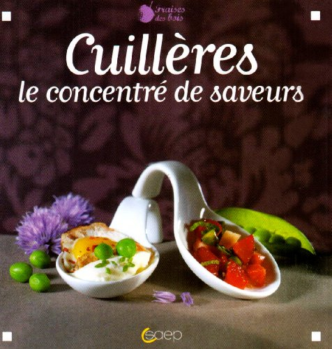 Cuillères : le concentré des saveurs