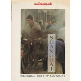 Autrement, hors série n° 26. Shanghaï : rires et fantômes
