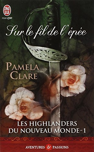 Les highlanders du Nouveau Monde. Vol. 1. Sur le fil de l'épée