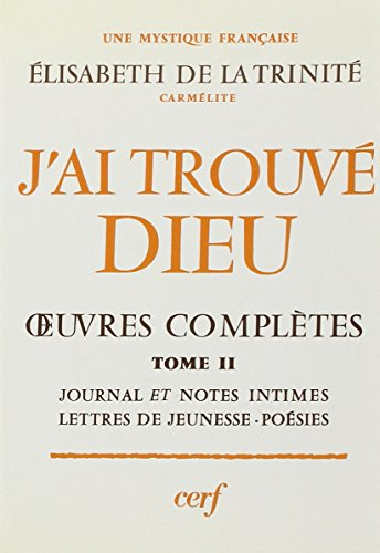 J'ai trouvé Dieu : oeuvres complètes. Vol. 2