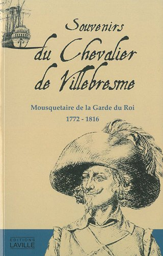 Souvenirs du chevalier de Villebresme : mousquetaire de la Garde du roi, 1772-1816
