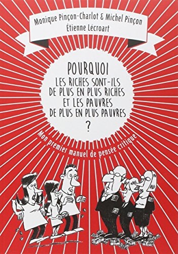 Pourquoi les riches sont-ils de plus en plus riches, et les pauvres de plus en plus pauvres ? : mon 