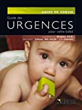 Guide des urgences pour votre bébé: Informations essentielles que tous les parents devraient connaît