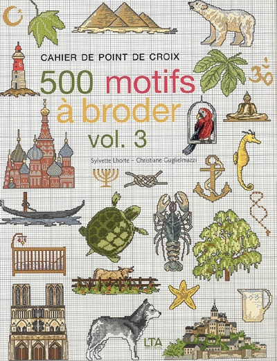 Cahier de point de croix : 500 motifs à broder. Vol. 3