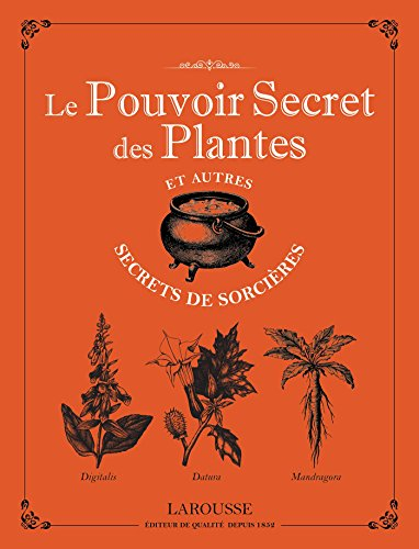 Le pouvoir secret des plantes et autres secrets de sorcières