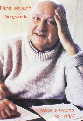 Père Wresinski : nous verrons le soleil