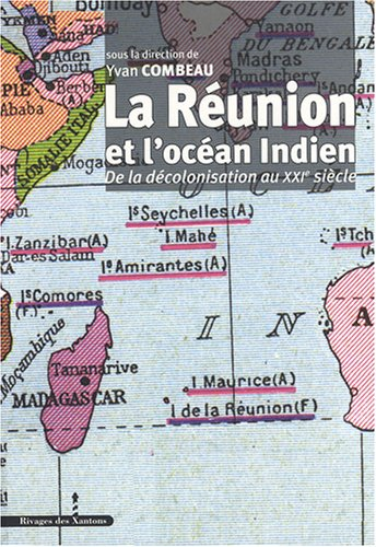 La Réunion et l'océan Indien : de la décolonisation au XXIe siècle : actes du colloque de Saint-Deni