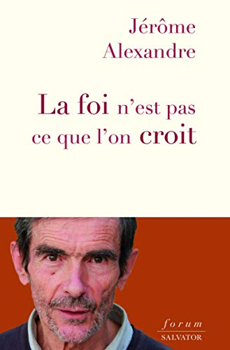 La foi n'est pas ce que l'on croit