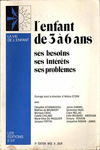 L'Enfant de trois à six ans : ses besoins, ses intérêts, ses problèmes