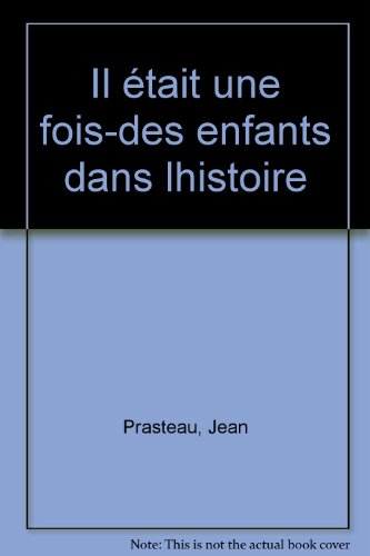 Il était une fois... : Des enfants dans l'histoire