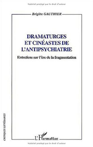 Dramaturges et cinéastes de l'antipsychiatrie : entretiens sur l'ère de la fragmentation